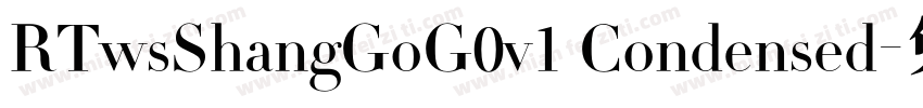 RTwsShangGoG0v1 Condensed字体转换